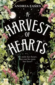 A Harvest of Hearts, Hardback/Andrea Eames