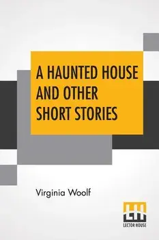 A Haunted House And Other Short Stories, Paperback/Virginia Woolf