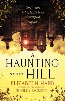 A Haunting on the Hill. Return to Shirley Jackson's classic ghost story for Halloween, Paperback/Elizabeth Hand