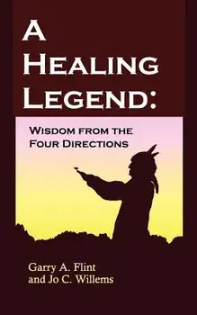 A Healing Legend: Wisdom from the Four Directions, Paperback/Garry A. Flint