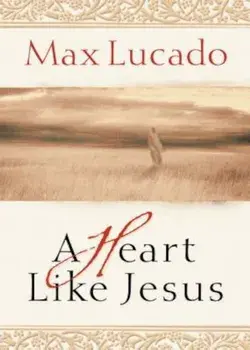 A Heart Like Jesus, Paperback/Max Lucado