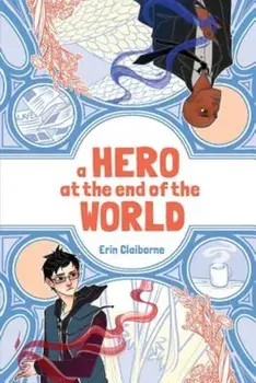 A Hero at the End of the World, Paperback/Erin Claiborne