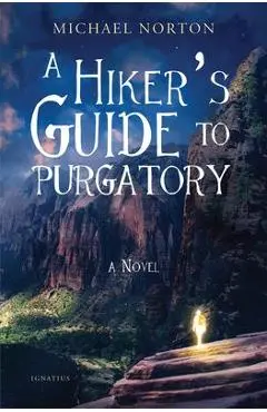 A Hiker's Guide to Purgatory - Michael Norton