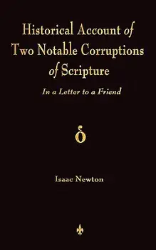 A Historical Account of Two Notable Corruptions of Scripture: In a Letter to a Friend, Paperback/Isaac Newton