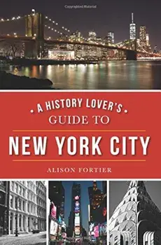 A History Lover's Guide to New York City, Paperback/Alison Fortier