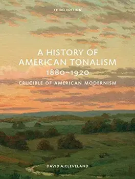 A History of American Tonalism. Third Edition, Hardback/David Cleveland