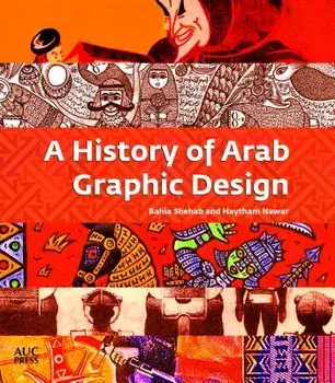 A History of Arab Graphic Design, Paperback/Bahia Shehab