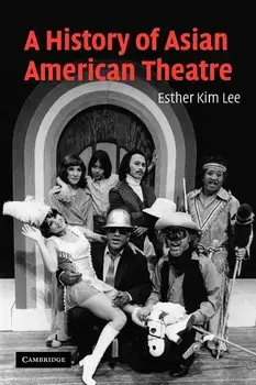 A History of Asian American Theatre, Paperback/Esther Kim Lee