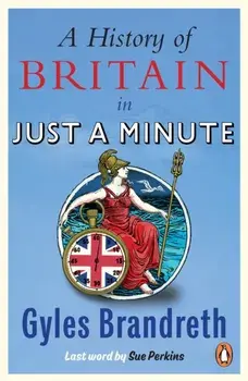A History of Britain in Just a Minute, Paperback/Gyles Brandreth