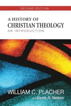 A History of Christian Theology: An Introduction, Paperback/William C. Placher
