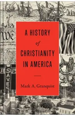 A History of Christianity in America - Mark A. Granquist