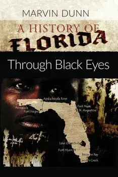A History of Florida: Through Black Eyes, Paperback/Marvin Dunn