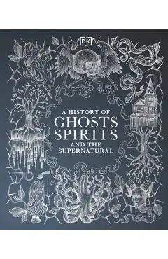 A History of Ghosts, Spirits and Other Supernatural Phenomena - Dk