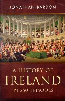 A History of Ireland in 250 Episodes, Paperback/Jonathan Bardon