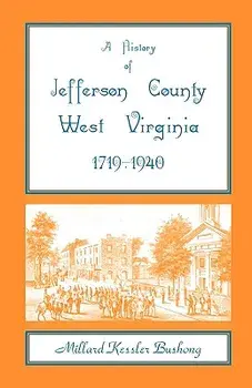 A History of Jefferson County, West Virginia [1719-1940], Paperback/Millard Kessler Bushong