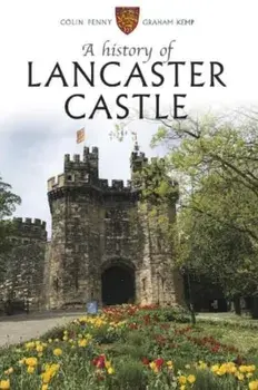 A History of Lancaster Castle, Paperback/***