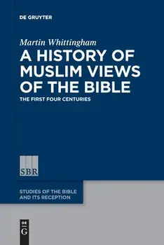 A History of Muslim Views of the Bible, Paperback/Martin Whittingham