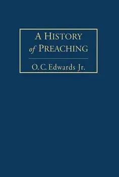 A History of Preaching Volume 1, Hardcover/O. C. Edwards