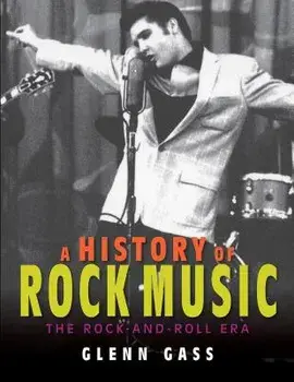 A History of Rock Music: The Rock-And-Roll Era, Paperback/Glenn Gass