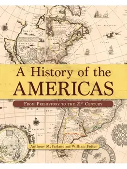 A History of the Americas. From Prehistory to the 21st Century, Hardback/William (Author) Potter