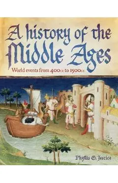 A History of the Middle Ages: World Events from 400 CE to 1500 CE - Phyllis Jestice