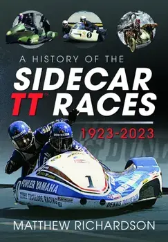 A History of the Sidecar TT Races, 1923-2023, Hardback/Matthew Richardson