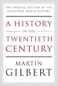 A History of the Twentieth Century: The Concise Edition of the Acclaimed World History, Paperback/Martin Gilbert
