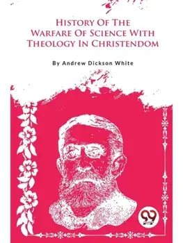 A History Of The Warfare Of Science With Theology In Christendom, Paperback/***