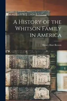A History of the Whitson Family in America, Paperback/Henry Hart 1910- Beeson