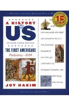 A History of Us: The First Americans: Prehistory-1600 a History of Us Book One - Joy Hakim