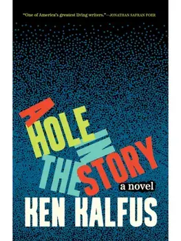 A Hole in the Story. A Novel, Hardback/Ken Kalfus