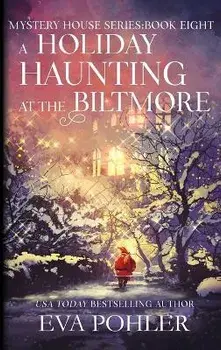 A Holiday Haunting at the Biltmore, Hardcover/Eva Pohler
