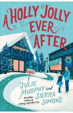 A Holly Jolly Ever After: A Christmas Notch Novel - Julie Murphy