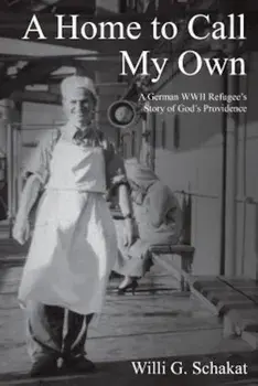 A Home to Call My Own, Paperback/Willi G. Schakat