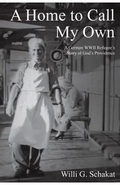A Home to Call My Own - Willi G. Schakat