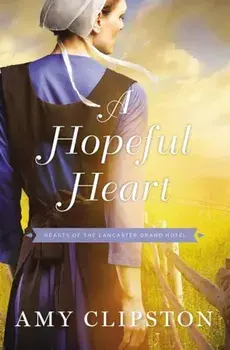 A Hopeful Heart, Paperback/Amy Clipston