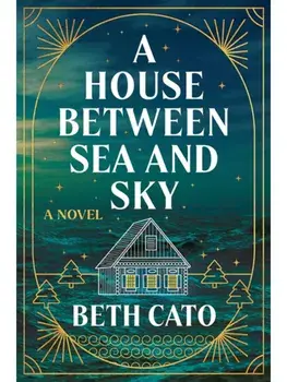 A House Between Sea and Sky. A Novel, Paperback/Beth Cato