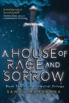 A House of Rage and Sorrow. Book Two in the Celestial Trilogy, Paperback/Sangu Mandanna