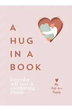 A Hug in a Book: Everyday Self-Care and Comforting Rituals - My Self-love Supply