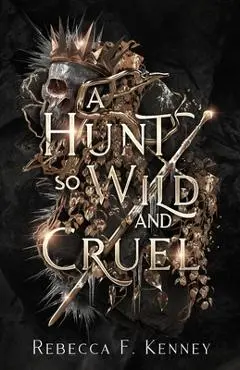 A Hunt So Wild and Cruel: A Fae Christmas Carol Retelling - Rebecca F. Kenney