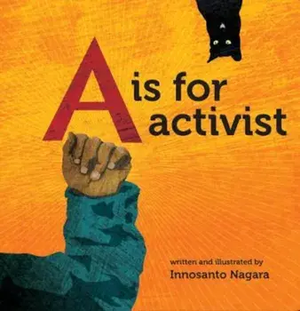 A is for Activist, Hardcover/Innosanto Nagara