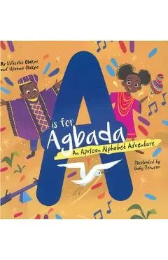A is for Agbada: An African Alphabet Adventure - Udhedhe Olakpe