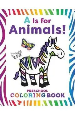 A is for Animals!: Preschool Coloring Book - Rachael Smith