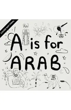 A is for Arab: ABCs of the Arab World - Aya Mobaydeen