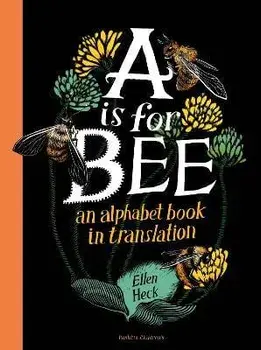 A is for Bee, Hardback/Ellen Heck