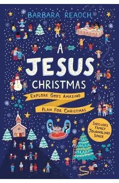 A Jesus Christmas: Explore God's Amazing Plan for Christmas - Barbara Reaoch
