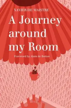 A Journey Around My Room: And a Nocturnal Expedition Around My Room, Paperback/Xavier De Maistre