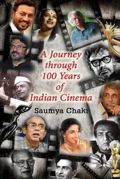 A Journey Through 100 Years of Indian Cinema: A Quizbook on Indian Cinema, Paperback/Saumya Chaki