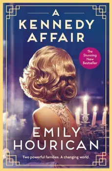 A Kennedy Affair. Powerful historical WW2 fiction about friendship and forbidden passion, inspired by true events, Paperback/Emily Hourican