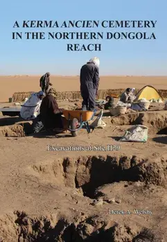 A Kerma Ancien Cemetery in the Northern Dongola Reach. Excavations at site H29, Hardback/Derek A. Welsby